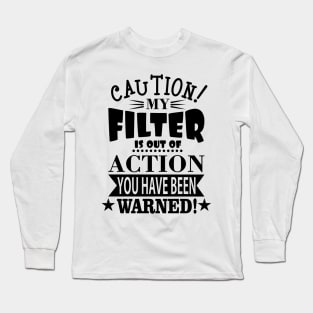 My Filter Is Out Of Action Long Sleeve T-Shirt